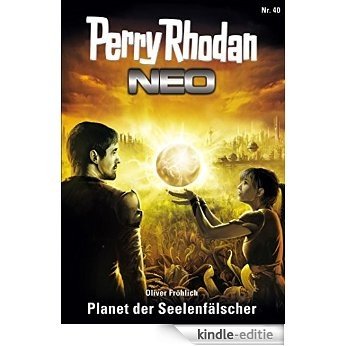 Perry Rhodan Neo 40: Planet der Seelenfälscher: Staffel: Das Große Imperium 4 von 12 [Kindle-editie]