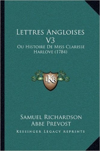 Lettres Angloises V3: Ou Histoire de Miss Clarisse Harlove (1784)