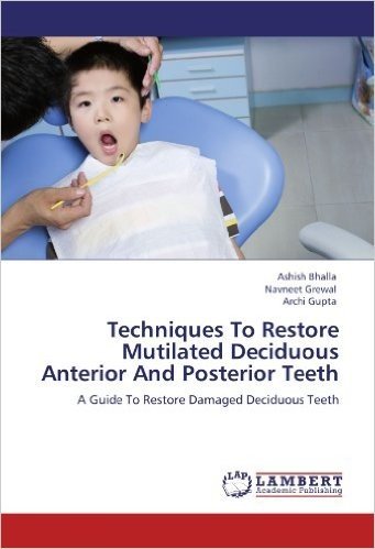 Techniques to Restore Mutilated Deciduous Anterior and Posterior Teeth baixar