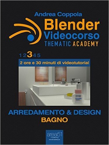 Blender Videocorso - Thematic Academy. Arredamento e Design: Vol. 3 - Bagno (Esperto in un click) (Italian Edition)