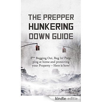 Prepper: The Prepper Hunkering Down Guide: F*** Bugging Out, Bug In! Prepping at Home and Protecting Your Property - Here is how! (English Edition) [Kindle-editie] beoordelingen