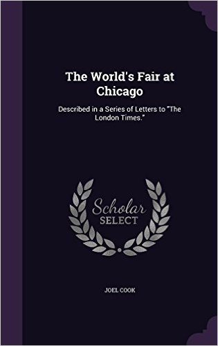 The World's Fair at Chicago: Described in a Series of Letters to the London Times. baixar