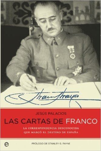 Las cartas de Franco : la correspondencia desconocida que marcó el destino de España