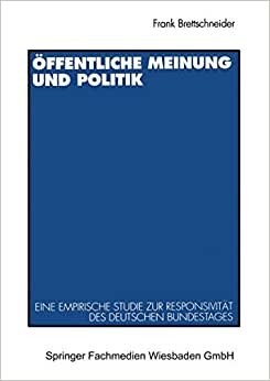 Öffentliche Meinung und Politik: Eine empirische Studie zur Responsivität des deutschen Bundestages zwischen 1949 und 1990