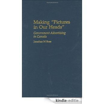 Making Pictures in Our Heads: Government Advertising in Canada (Praeger Series in Political Communication) [Kindle-editie] beoordelingen