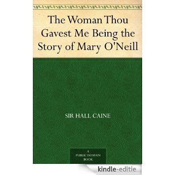 The Woman Thou Gavest Me Being the Story of Mary O'Neill (English Edition) [Kindle-editie] beoordelingen