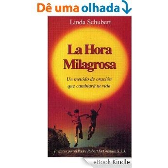 La Hora Milagrosa (Spanish Miracle Hour) (Spanish Edition) [eBook Kindle]