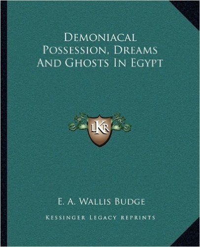 Demoniacal Possession, Dreams and Ghosts in Egypt