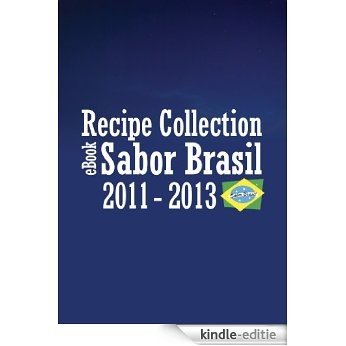 "Sabor Brasil" Recipe Collection eBook 2011-2013 (English Edition) [Kindle-editie]