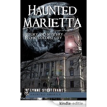 Haunted Marietta: History and Mystery in Ohio's Oldest City (English Edition) [Kindle-editie]