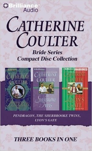 Catherine Coulter: Bride Series Compact Disc Collection: Pendragon, the Sherbrooke Twins, Lyon's Gate