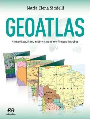 Geoatlas. Mapas Políticos, Físicos, Temáticos, Anamorfoses e Imagens de Satélites