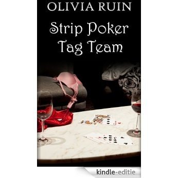 Strip Poker Tag Team (Exhibitionism, Group, DP, Bisexual Erotica) (English Edition) [Kindle-editie]