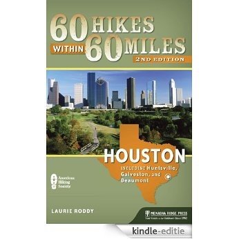 60 Hikes Within 60 Miles: Houston: Includes Huntsville, Galveston, and Beaumont [Kindle-editie]