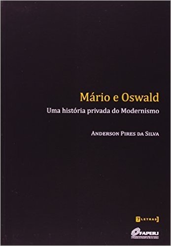 Mário e Oswald. Uma História Privada do Modernismo