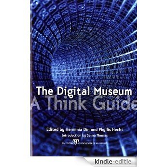 The Digital Museum: A Think Guide (English Edition) [Kindle-editie]