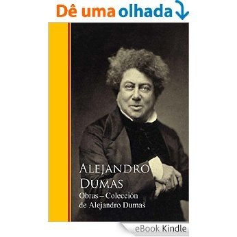 Obras Completas - Colección de Alejandro Dumas: Biblioteca de Grandes Escritores I (Spanish Edition) [eBook Kindle]