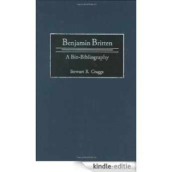 Benjamin Britten: A Bio-Bibliography (Bio-Bibliographies in Music) [Kindle-editie]