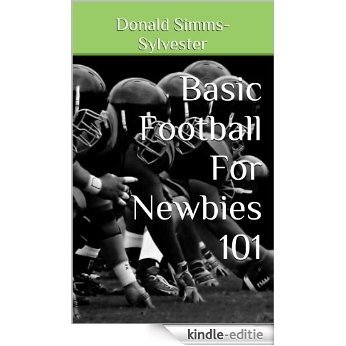Basic Football For Newbies 101 (English Edition) [Kindle-editie]