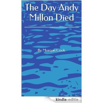 The Day Andy Millon Died (English Edition) [Kindle-editie]
