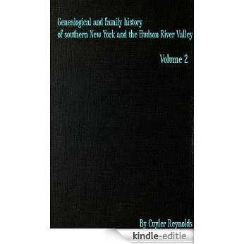 Genealogical and family history of southern New York and the Hudson River Valley : a record of the achievements of her people in the making of a commonwealth ... of a nation Volume 2 (English Edition) [Kindle-editie]