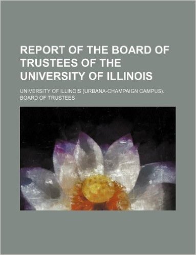 Report of the Board of Trustees of the University of Illinois