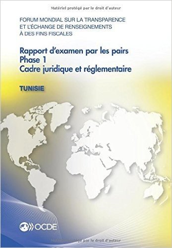 Forum Mondial Sur La Transparence Et L'Echange de Renseignements a Des Fins Fiscales: Rapport D'Examen Par Les Pairs: Tunisie 2016: Phase 1: Cadre Juridique Et Reglementaire