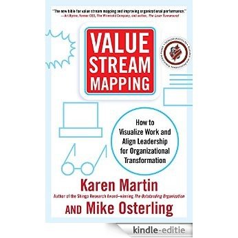 Value Stream Mapping: How to Visualize Work and Align Leadership for Organizational Transformation [Kindle-editie]