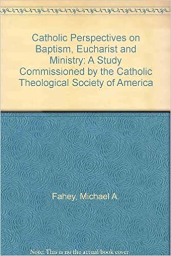 indir Catholic Perspectives on Baptism, Eucharist and Ministry: A Study Commissioned by the Catholic Theological Society of America
