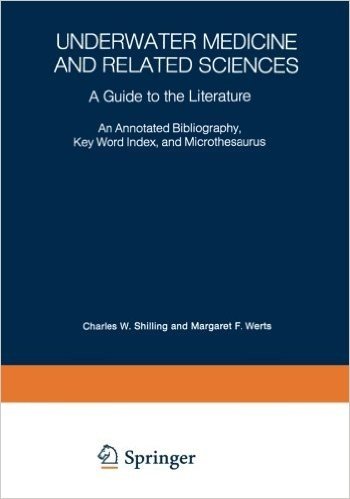 Underwater Medicine and Related Sciences: A Guide to the Literature an Annotated Bibliography, Key Word Index, and Microthesaurus