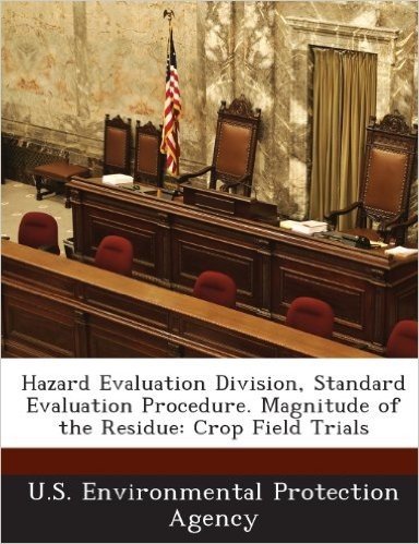 Hazard Evaluation Division, Standard Evaluation Procedure. Magnitude of the Residue: Crop Field Trials