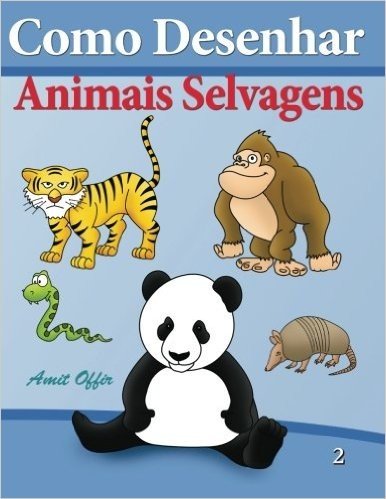 Como Desenhar - Animais Selvagens: Livros Infantis