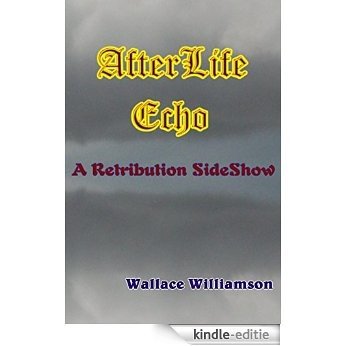 AfterLife Echo: Retribution SideShow (English Edition) [Kindle-editie]