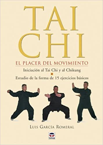 Tai Chi: Tai Chi El Placer Del Movimiento