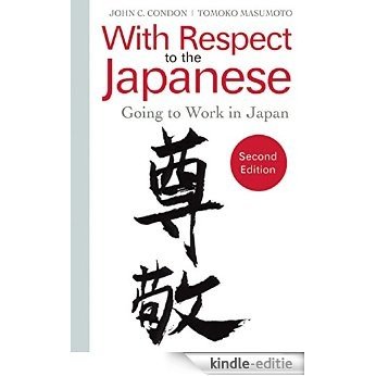 With Respect to the Japanese: Going to Work in Japan [Kindle-editie]