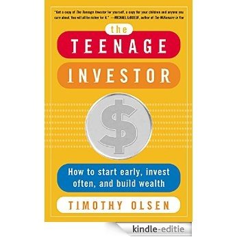 The Teenage Investor: How to Start Early, Invest Often & Build Wealth [Kindle-editie]