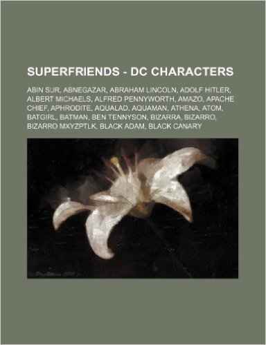 Superfriends - DC Characters: Abin Sur, Abnegazar, Abraham Lincoln, Adolf Hitler, Albert Michaels, Alfred Pennyworth, Amazo, Apache Chief, Aphrodite baixar