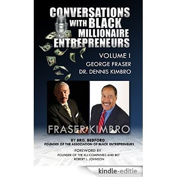 Conversations with Black Millionaire Entrepreneurs! (No-Non Sense Lessons From Those Who've Been There, Done That! Volume 1) (English Edition) [Kindle-editie]