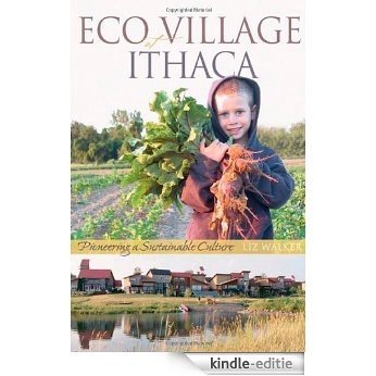 EcoVillage at Ithaca: Pioneering a Sustainable Culture [Kindle-editie]