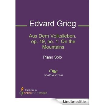 Aus Dem Volkslieben, op. 19, no. 1: On the Mountains [Kindle-editie]