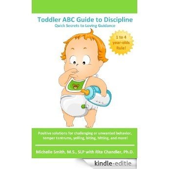 Toddler ABC Guide to Discipline: Quick Secrets to Loving Guidance (English Edition) [Kindle-editie]