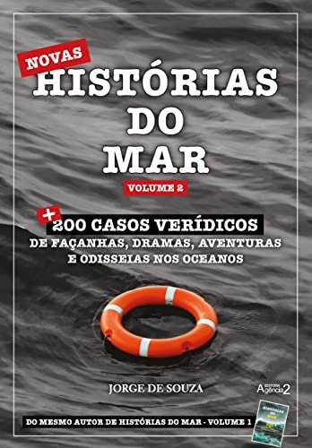 NOVAS HISTÓRIAS DO MAR - VOLUME 2: + 200 casos verídicos de façanhas, dramas, aventuras e odisseias nos oceanos