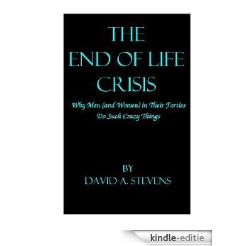 The End of Life Crisis, Why Men and Women In Their 40s Do Such Crazy Things (English Edition) [Kindle-editie] beoordelingen