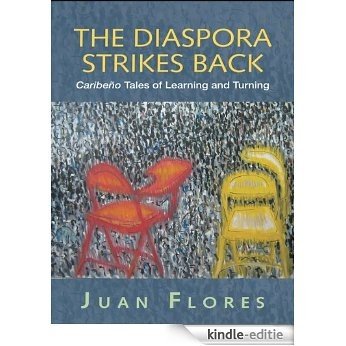The Diaspora Strikes Back: Caribeño Tales of Learning and Turning (Cultural Spaces) [Kindle-editie]