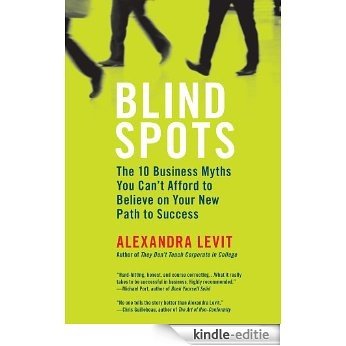 Blind Spots: 10 Business Myths You Can't Afford to Believe on Your New Path to Success [Kindle-editie] beoordelingen