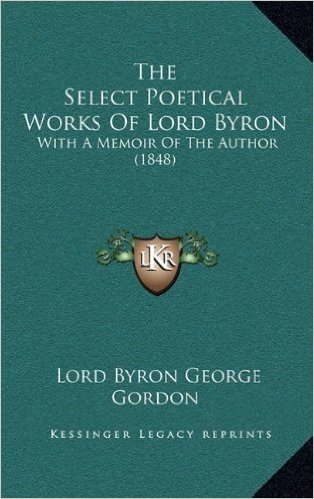 The Select Poetical Works of Lord Byron: With a Memoir of the Author (1848)