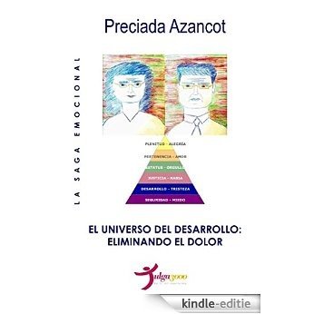 El Universo del Desarrollo: Eliminando el Dolor (La Saga Emocional MAT nº 2) (Spanish Edition) [Kindle-editie] beoordelingen