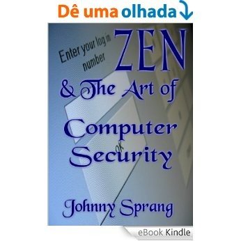 Zen and The Art of Computer Security (English Edition) [eBook Kindle]