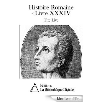 Histoire Romaine - Livre XXXIV (French Edition) [Kindle-editie]