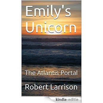 Emily's Unicorn: The Atlantis Portal (Alter World Book 2) (English Edition) [Kindle-editie]